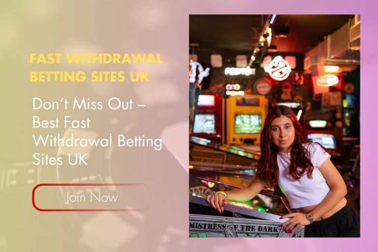 Don’t Miss Out – Best Fast Withdrawal Betting Sites UK