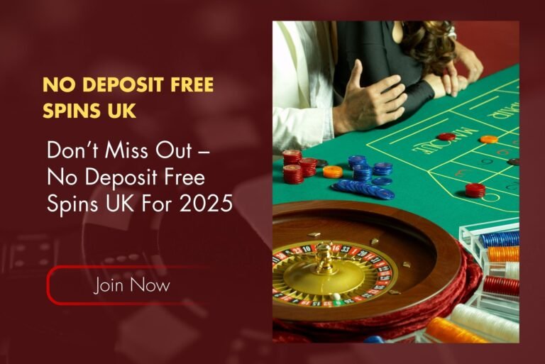 Don’t Miss Out – No Deposit Free Spins UK For 2025