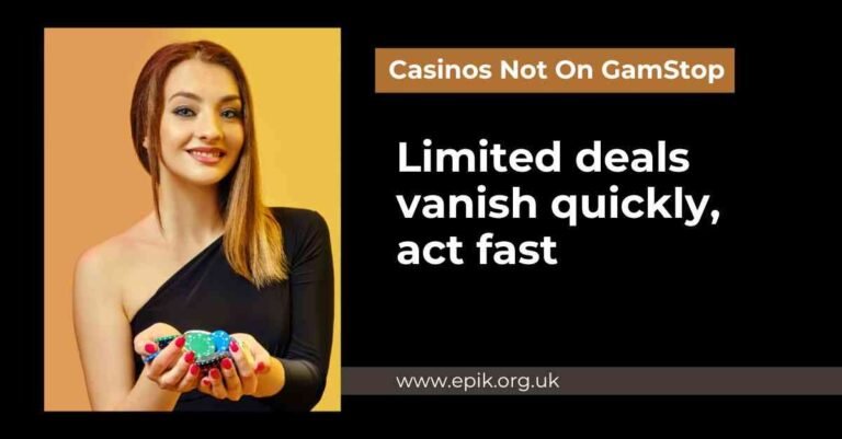 Limited deals on casinos not on GamStop vanish quickly act today to grab them