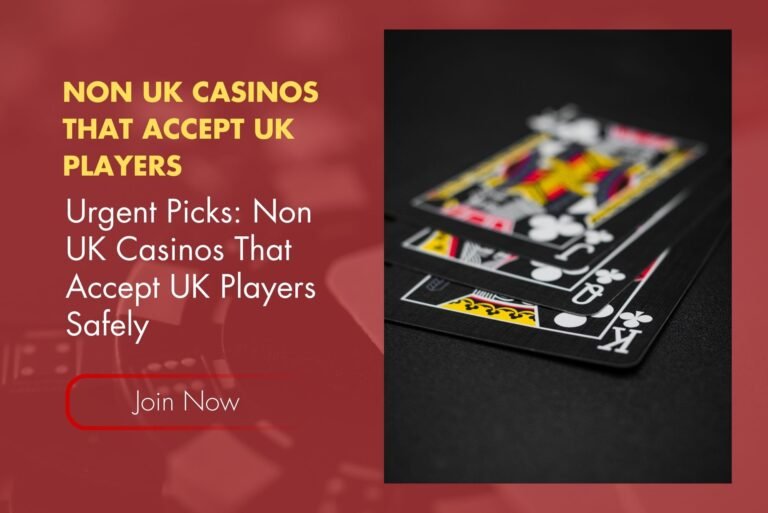Urgent Picks: Non UK Casinos That Accept UK Players Safely